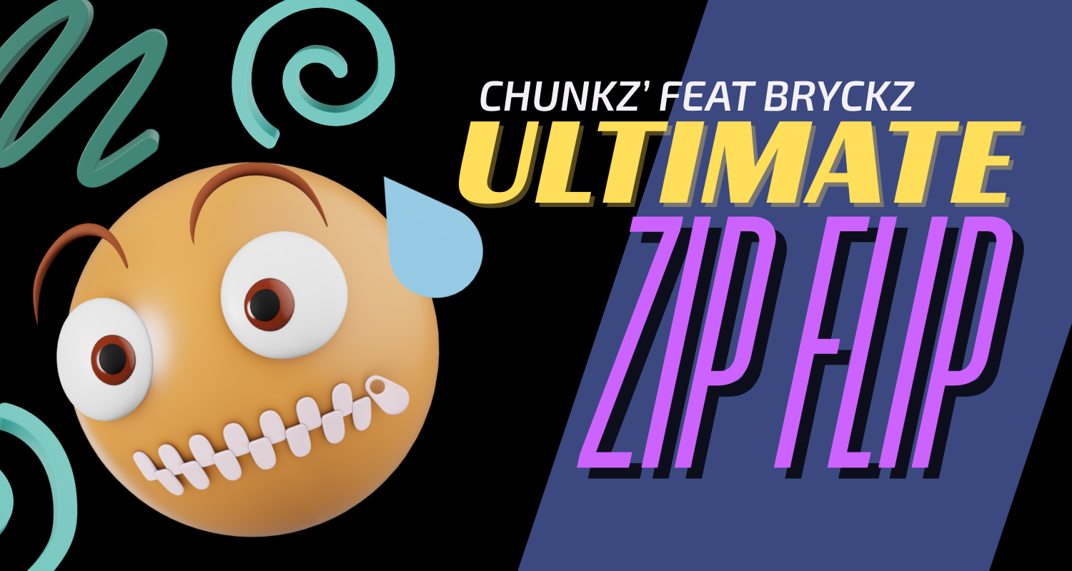 Ultimate Zip Flip feat. Bryckz.